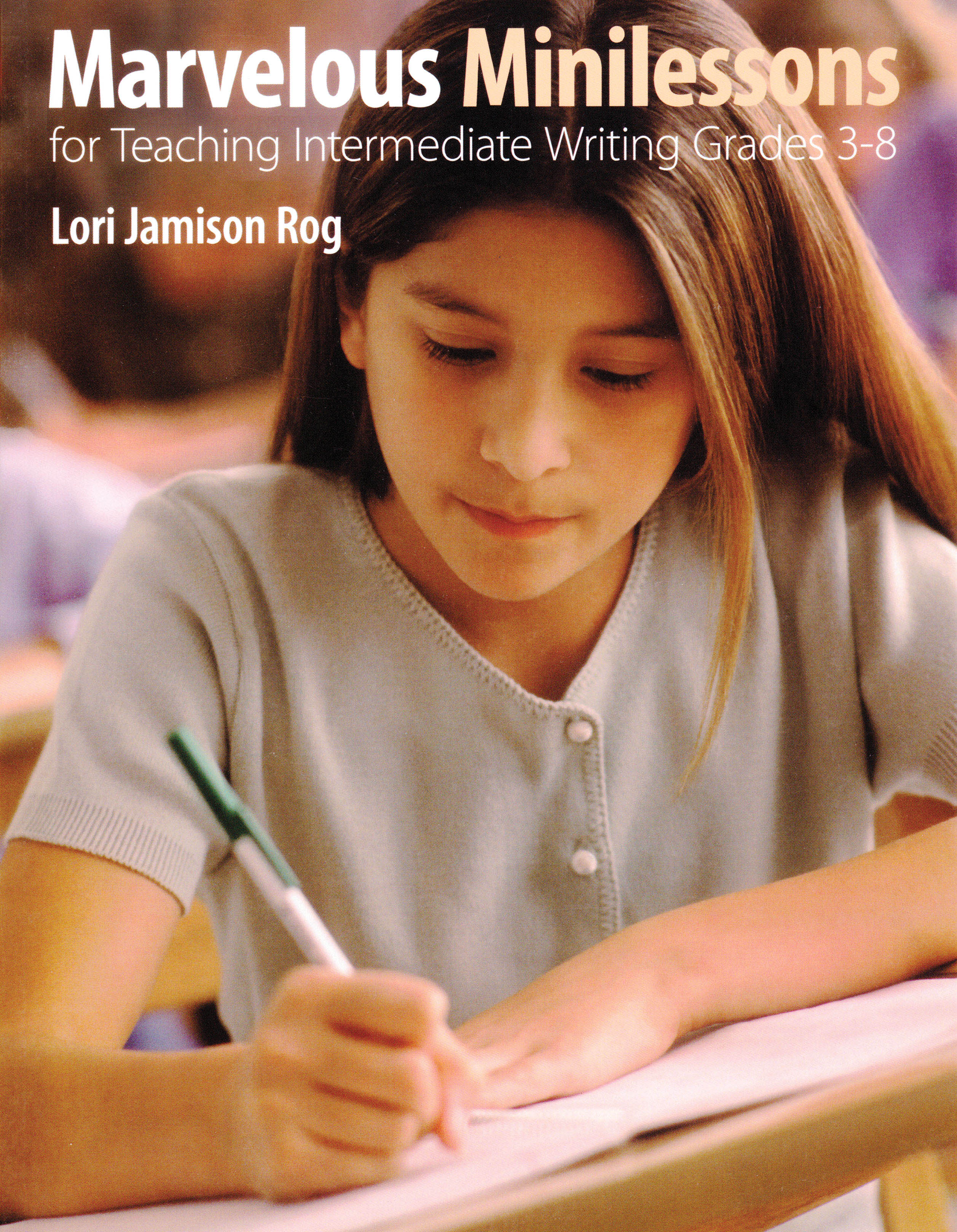 Book cover of ‘Marvelous Minilessons for Teaching Intermediate Writing Grades 3–8’.
